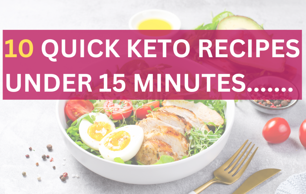 10 Quick Keto Recipes Under 15 Minutes 10 Quick Keto Recipes Under 15 Minutes